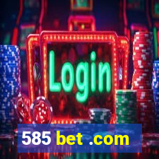 585 bet .com